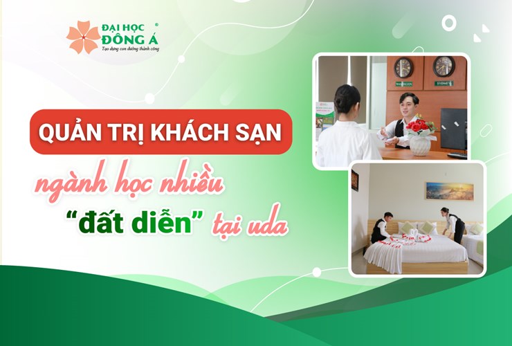 Quản trị khách sạn - Ngành học nhiều "đất diễn" tại UDA
